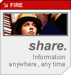 Fire - SHARE - information anywhere, anytime
